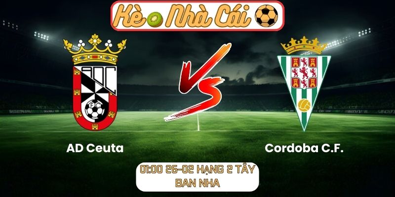 Soi kèo trận đấu AD Ceuta vs Cordoba C.F. (01:00 26-02, Hạng 2 Tây Ban Nha) 1 Soi kèo trận đấu AD Ceuta vs Cordoba C.F. (01:00 26-02, Hạng 2 Tây Ban Nha)